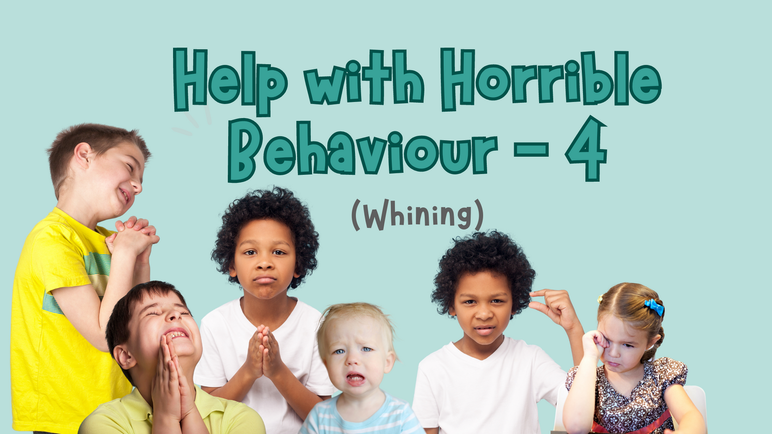 Help with Horrible Behaviour - 4